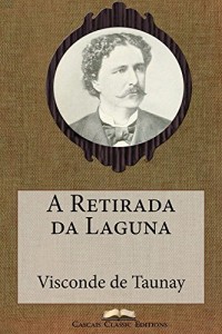 Baixar A Retirada da Laguna (Com índice activo) (Grandes Clássicos Luso-Brasileiros Livro 38) pdf, epub, eBook