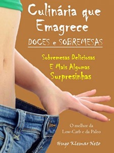 Baixar Culinária que Emagrece – Doces e Sobremesas: Sobremesas Deliciosas e Mais Algumas Surpresinhas pdf, epub, eBook