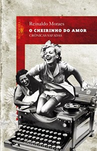Baixar O cheirinho do amor: Crônicas safadas pdf, epub, eBook