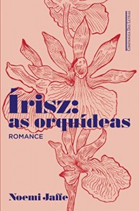 Baixar Írisz: as orquídeas pdf, epub, eBook