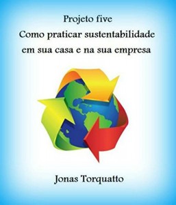 Baixar Projeto five: Como praticar sustentabilidade em sua casa e na sua empresa pdf, epub, eBook