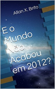 Baixar E o Mundo Não Acabou em 2012? pdf, epub, eBook