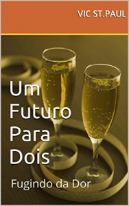 Baixar Um Futuro Para Dois: Fugindo da Dor pdf, epub, eBook