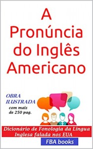 Baixar A Pronúncia do Inglês Americano  – com todas as 1.000 regras da fonologia inglesa pdf, epub, eBook