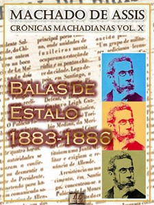 Baixar Balas de Estalo (1883-1886) [Ilustrado, Notas e Índice Ativo] [Com Biografia, Críticas e Análises] (Publicado originalmente na “Gazeta de Notícias”): Crônicas (Crônicas de Machado de Assis Livro 10) pdf, epub, eBook