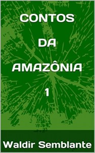 Baixar CONTOS  DA  AMAZÔNIA  1 (CONTOS DA AMAZÔNIA) pdf, epub, eBook