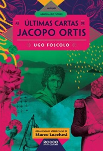 Baixar As  últimas cartas de Jacopo Ortis (Memórias do futuro) pdf, epub, eBook
