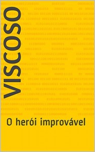 Baixar Viscoso: O herói improvável pdf, epub, eBook