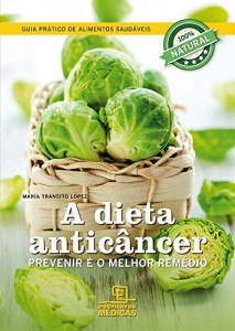 Baixar A dieta do anticâncer Prevenir é o melhor remédio pdf, epub, eBook