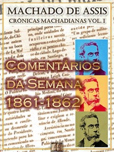 Baixar Comentários da Semana (1861-1862) [Ilustrado, Notas e Índice Ativo] [Com Biografia, Críticas e Análises]: Crônicas (Crônicas de Machado de Assis) pdf, epub, eBook