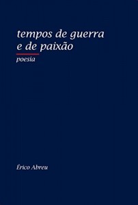 Baixar Tempos de Guerra e de Paixão: Poesia pdf, epub, eBook