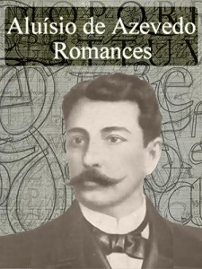 Baixar Romances de Aluísio de Azevedo – Obras Completas (Literatura Brasileira) pdf, epub, eBook