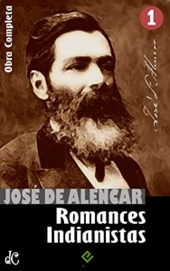 Baixar Obras Completas de José de Alencar I: Romances Indianistas (“O Guarani”, “Iracema” e “Ubirajara”) [nova ortografia] [índice ativo] (Edição Definitiva) pdf, epub, eBook