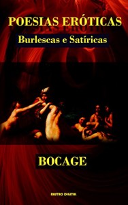 Baixar POESIAS ERÓTICAS, BURLESCAS E SATÍRICAS – BOCAGE (com notas)(biografia)(ilustrado) pdf, epub, eBook