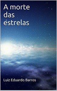 Baixar A morte das estrelas: A morte das estrelas pdf, epub, eBook