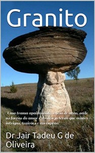 Baixar Granito: Uma trama apaixonante, cheia de ação, onde as forças do amor e do desejo terão que vencer intrigas, traições e corrupção! pdf, epub, eBook