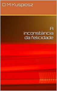 Baixar A inconstância da felicidade pdf, epub, eBook