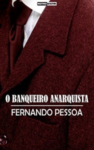 Baixar O BANQUEIRO ANARQUISTA – FERNANDO PESSOA (COM NOTAS)(BIOGRAFIA)(ILUSTRADO) pdf, epub, eBook