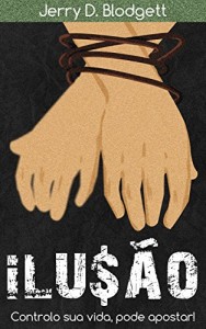 Baixar Ilusão: Controlo sua vida, pode apostar! pdf, epub, eBook