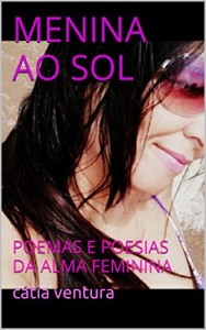Baixar MENINA AO SOL: POEMAS E POESIAS DA ALMA FEMININA pdf, epub, eBook