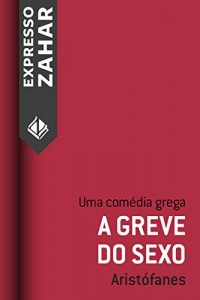 Baixar A greve do sexo (Lisístrata): Uma comédia grega pdf, epub, eBook