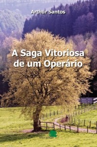 Baixar A Saga Vitoriosa de um Operário pdf, epub, eBook