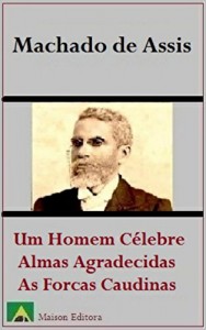 Baixar Um Homem Célebre, Almas Agradecidas e As Forcas Caudinas (Ilustrado) (Literatura Língua Portuguesa) pdf, epub, eBook