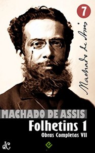 Baixar Obras Completas de Machado de Assis VII: Histórias de Folhetim 1 (1858-1876) [nova ortografia] [índice ativo] (Edição Definitiva) pdf, epub, eBook