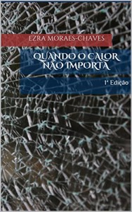 Baixar Quando O Calor Não Importa: 1ª Edição pdf, epub, eBook