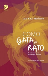 Baixar Como gata e rato, como cão e gata: Pequenas noções de zoologia humana pdf, epub, eBook