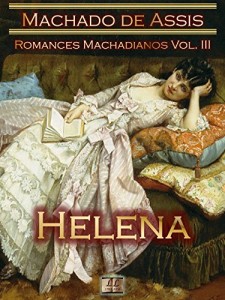 Baixar Helena [Ilustrado, Notas, Índice Ativo, Com Biografia, Críticas, Análises, Resumo e Estudos] – Romances Machadianos Vol. III: Romance pdf, epub, eBook