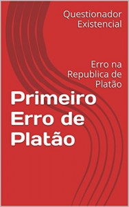 Baixar Primeiro Erro de Platão: Erro na Republica de Platão (Erros de Platão Livro 1) pdf, epub, eBook