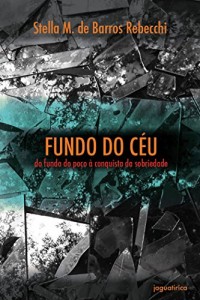 Baixar Fundo do céu – do fundo do poço à conquista da sobriedade pdf, epub, eBook
