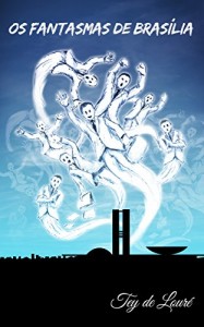 Baixar OS FANTASMAS DE BRASÍLIA (A primeira e a segunda morte Livro 1) pdf, epub, eBook