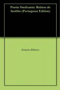 Baixar Poesia Sindicante: Relatos do Insólito pdf, epub, eBook