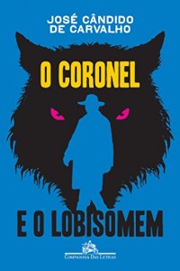 Baixar O coronel e o lobisomem – Deixados do Oficial Superior da Guarda Nacional, Ponciano de Azeredo Furtado, natural da Praça de São Salvador de Campos dos Goytacazes pdf, epub, eBook