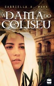 Baixar A DAMA DO COLISEU: Ficção histórica, Júlio César pdf, epub, eBook
