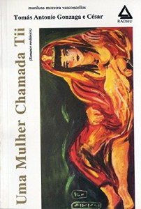 Baixar Uma Mulher Chamada Tii (coleção Tomás Antônio Gonzaga Livro 9) pdf, epub, eBook