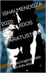 Baixar 2020: DESCUIDOS DE ZARATUSTRA: Uma tragicomédia em três atos pdf, epub, eBook