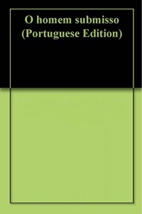 Baixar O homem submisso pdf, epub, eBook