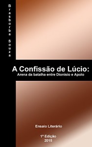Baixar A Confissão de Lúcio: arena de batalha entre Dionísio e Apolo pdf, epub, eBook