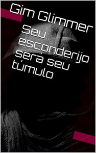 Baixar Seu esconderijo será seu túmulo pdf, epub, eBook