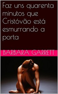 Baixar Faz uns quarenta minutos que Cristóvão está esmurrando a porta pdf, epub, eBook