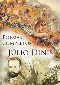 Baixar Poemas completos de Júlio Dinis: Coletânea de todos os poemas de Júlio Dinis, escritos ao longo da sua vida, com anotações do próprio autor pdf, epub, eBook