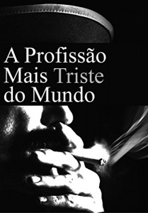 Baixar A Profissão Mais Triste do Mundo pdf, epub, eBook