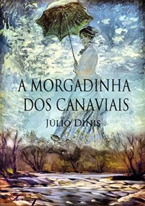 Baixar A Morgadinha dos Canaviais: A História de Henrique de Souselas, órfão rico residente em Lisboa pdf, epub, eBook