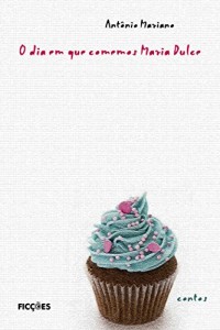 Baixar O dia em que comemos Maria Dulce pdf, epub, eBook