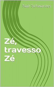 Baixar Zé, travesso Zé pdf, epub, eBook