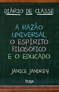 Baixar Diário de classe: a razão universal, o espírito filosófico e o educado pdf, epub, eBook