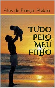 Baixar TUDO PELO MEU FILHO pdf, epub, eBook